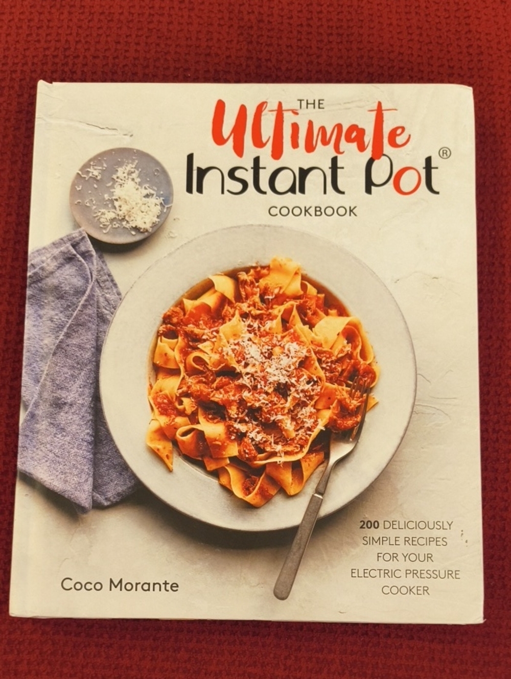 The Ultimate Instant Pot Cookbook By Coco Morante Hardcover NWT-D